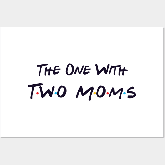 The One With Two Moms Wall Art by DiverseFamily